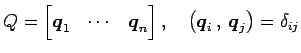 $\displaystyle Q= \begin{bmatrix}\vec{q}_1 & \cdots & \vec{q}_n \end{bmatrix}, \quad \left({\vec{q}_i}\,,\,{\vec{q}_j}\right)=\delta_{ij}$