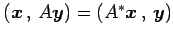 $ \left({\vec{x}}\,,\,{A\vec{y}}\right)=\left({A^{*}\vec{x}}\,,\,{\vec{y}}\right)$