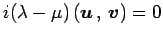 $\displaystyle i(\lambda-\mu)\left({\vec{u}}\,,\,{\vec{v}}\right)=0$