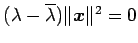 $ (\lambda-\overline{\lambda})\Vert\vec{x}\Vert^2=0$