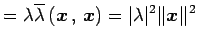 $\displaystyle = \lambda\overline{\lambda}\left({\vec{x}}\,,\,{\vec{x}}\right)= \vert\lambda\vert^2\Vert\vec{x}\Vert^2$