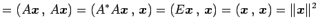 $\displaystyle = \left({A\vec{x}}\,,\,{A\vec{x}}\right)= \left({A^{*}A\vec{x}}\,...
...,,\,{\vec{x}}\right)= \left({\vec{x}}\,,\,{\vec{x}}\right)= \Vert\vec{x}\Vert^2$