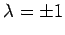 $ \lambda=\pm1$