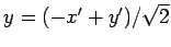 $ y=(-x'+y')/\sqrt{2}$