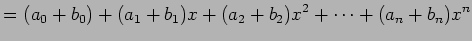 $\displaystyle = (a_{0}+b_0)+(a_{1}+b_1)x+(a_{2}+b_2)x^2+\cdots+(a_{n}+b_n)x^{n}$