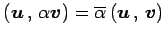 $ \left({\vec{u}}\,,\,{\alpha\vec{v}}\right)=\overline{\alpha}\left({\vec{u}}\,,\,{\vec{v}}\right)$