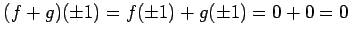 $ (f+g)(\pm1)=f(\pm1)+g(\pm1)=0+0=0$