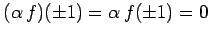 $ (\alpha\,f)(\pm1)=\alpha\,f(\pm1)=0$