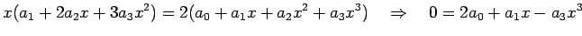 $\displaystyle x(a_1+2a_2x+3a_3x^2)=2(a_0+a_1x+a_2x^2+a_3x^3) \quad\Rightarrow\quad 0=2a_0+a_1x-a_3x^3$