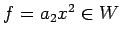 $ f=a_2x^2\in W$