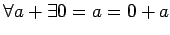 $ \forall a+\exists 0=a=0+a$