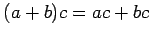 $ (a+b)c=ac+bc$