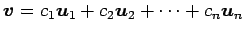 $\displaystyle \vec{v}= c_1\vec{u}_1+ c_2\vec{u}_2+ \cdots+ c_n\vec{u}_n$