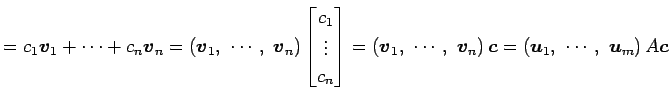 $\displaystyle = c_1\vec{v}_1+\cdots+c_n\vec{v}_n = \left(\vec{v}_1,\,\, \cdots,...
...v}_n\right)\vec{c} = \left(\vec{u}_1,\,\, \cdots,\,\, \vec{u}_m\right)A \vec{c}$