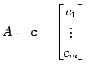 $ A=\vec{c}=
\begin{bmatrix}
c_1 \\ \vdots \\ c_m
\end{bmatrix}$