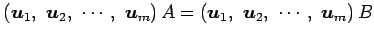 $\displaystyle \left(\vec{u}_1,\,\, \vec{u}_2,\,\, \cdots,\,\, \vec{u}_m\right)A= \left(\vec{u}_1,\,\, \vec{u}_2,\,\, \cdots,\,\, \vec{u}_m\right)B$