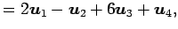 $\displaystyle = 2\vec{u}_1-\vec{u}_2+6\vec{u}_3+\vec{u}_4,$