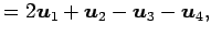 $\displaystyle = 2\vec{u}_1+\vec{u}_2-\vec{u}_3-\vec{u}_4,$