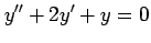 $\displaystyle y''+2y'+y=0$