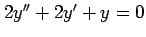 $ 2y''+2y'+y=0$