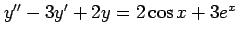 $ y''-3y'+2y=2\cos x+3e^{x}$