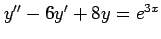 $ y''-6y'+8y=e^{3x}$