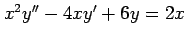 $ x^2y''-4xy'+6y=2x$