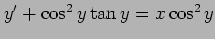 $ y'+\cos^2y\tan y=x\cos^2 y$