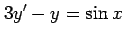 $\displaystyle 3y'-y=\sin x$