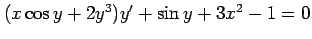 $ (x\cos y+2y^3)y'+\sin y+3x^2-1=0$