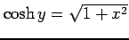 $ \cosh y=\sqrt{1+x^2}$