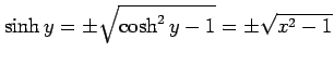 $\displaystyle \sinh y=\pm\sqrt{\cosh^2 y-1}=\pm\sqrt{x^2-1}$