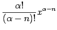 $ \displaystyle{\frac{\alpha!}{(\alpha-n)!}x^{\alpha-n}}$