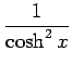 $ \displaystyle{\frac{1}{\cosh^2 x}}$