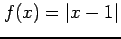 $ f(x)=\vert x-1\vert$