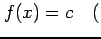 $ f(x)=c\quad($