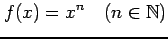 $ \displaystyle{f(x)=x^{n}\quad(n\in\mathbb{N})}$