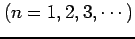 $ (n=1,2,3, \cdots)$