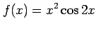 $ \displaystyle{f(x)=x^2\cos 2x}$