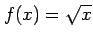 $ \displaystyle{f(x)=\sqrt{x}}$