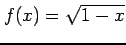 $ \displaystyle{f(x)=\sqrt{1-x}}$