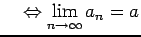 $\displaystyle \quad\Leftrightarrow \lim_{n\to\infty} a_{n} = a$