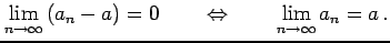 $\displaystyle \lim_{n\to\infty}\left(a_{n}-a\right)=0 \qquad \Leftrightarrow \qquad \lim_{n\to\infty} a_{n}=a\,.$