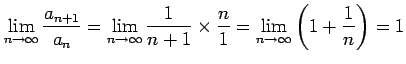 $\displaystyle \lim_{n\to\infty}\frac{a_{n+1}}{a_{n}}= \lim_{n\to\infty}\frac{1}{n+1}\times\frac{n}{1}= \lim_{n\to\infty}\left(1+\frac{1}{n}\right)=1$