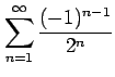 $ \displaystyle{\sum_{n=1}^{\infty}\frac{(-1)^{n-1}}{2^n}}$