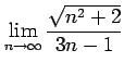 $ \displaystyle{\lim_{n\to\infty}\frac{\sqrt{n^2+2}}{3n-1}}$