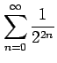 $ \displaystyle{\sum_{n=0}^{\infty}\frac{1}{2^{2n}}}$