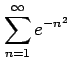 $ \displaystyle{\sum_{n=1}^{\infty}e^{-n^2}}$