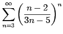 $ \displaystyle{\sum_{n=3}^{\infty}\left(\frac{n-2}{3n-5}\right)^n}$