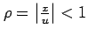 $ \rho=\left\vert\frac{x}{u}\right\vert<1$